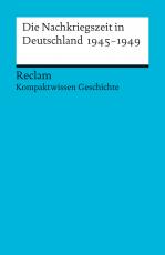 Cover-Bild Die Nachkriegszeit in Deutschland 1945-1949. (Kompaktwissen Geschichte)