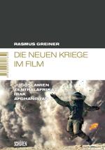 Cover-Bild Die neuen Kriege im Film: Jugoslawien – Zentralafrika – Irak – Afghanistan