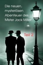 Cover-Bild Die neuen, mysteriösen Abenteuer des Mister Jack Miller - Teil 2