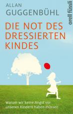 Cover-Bild Die Not des dressierten Kindes