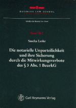 Cover-Bild Die notarielle Unparteilichkeit und ihre Sicherung durch die Mitwirkungsverbote des § 3 Abs. 1 BeurkG
