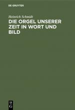 Cover-Bild Die Orgel unserer Zeit in Wort und Bild