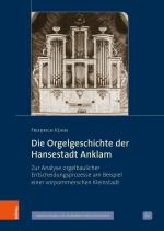 Cover-Bild Die Orgelgeschichte der Hansestadt Anklam