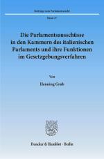 Cover-Bild Die Parlamentsausschüsse in den Kammern des italienischen Parlaments und ihre Funktionen im Gesetzgebungsverfahren.