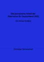 Cover-Bild Die patriotische Arbeit der Alternative für Deutschland (AfD)-Ein kurzer Einblick