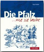 Cover-Bild Die PFALZ ... wie sie lacht