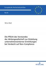 Cover-Bild Die Pflicht des Vorstandes der Aktiengesellschaft zur Einleitung unternehmensinterner Ermittlungen bei Verdacht auf Non-Compliance