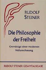 Cover-Bild Die Philosophie der Freiheit. Grundzüge einer modernen Weltanschauung... / Die Philosophie der Freiheit