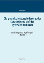 Cover-Bild Die phonische Ausgliederung der Sprachräume auf der Pyrenäenhalbinsel