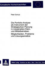 Cover-Bild Die Portfolio-Analyse als Instrument der Strategischen Planung in industriellen Klein- und Mittelbetrieben