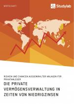 Cover-Bild Die private Vermögensverwaltung in Zeiten von Niedrigzinsen