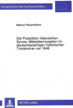 Cover-Bild Die Produktion historischen Sinnes: Mittelalterrezeption im deutschsprachigen historischen Trivialroman vor 1848