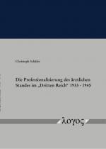 Cover-Bild Die Professionalisierung des ärztlichen Standes im "Dritten Reich" 1933 - 1945