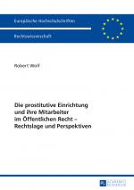 Cover-Bild Die prostitutive Einrichtung und ihre Mitarbeiter im Öffentlichen Recht – Rechtslage und Perspektiven