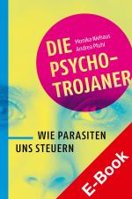 Cover-Bild Die Psycho-Trojaner. Wie Parasiten uns steuern