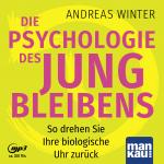 Cover-Bild Die Psychologie des Jungbleibens. Hörbuch mit Audio-Coaching