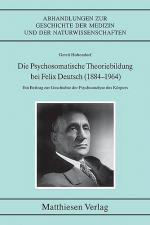 Cover-Bild Die Psychosomatische Theoriebildung bei Felix Deutsch (1884-1964)