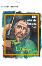 Cover-Bild Die radikale Absenz des Ronny Läpplinger