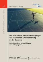 Cover-Bild Die rechtlichen Rahmenbedingungen der staatlichen Sportförderung in der Schweiz