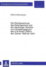 Cover-Bild Die Rechtsprechung des Reichsgerichts und der Hamburger Gerichte zum Scheidungsgrund des § 55 EheG 1938 in den Jahren 1938 bis 1945