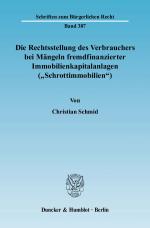 Cover-Bild Die Rechtsstellung des Verbrauchers bei Mängeln fremdfinanzierter Immobilienkapitalanlagen ("Schrottimmobilien").