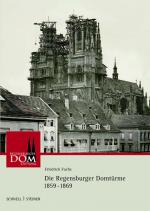 Cover-Bild Die Regensburger Domtürme 1859 - 1869