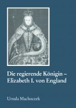 Cover-Bild Die regierende Königin - Elisabeth I. von England