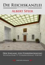 Cover-Bild Die Reichskanzlei - Eine Werkanalyse/ Albert Speer/ Der Eingang zur Führerwohnung/ Wilhelmstraße 77/ Führerwohnung/ 1938-1943