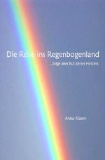 Cover-Bild Die Reise ins Regenbogenland ...folge dem Ruf deines Herzens