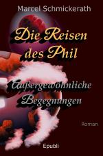 Cover-Bild Die Reisen des Phil / Die Reisen des Phil - Außergewöhnliche Begegnungen