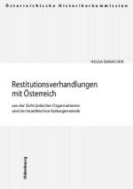 Cover-Bild Die Restitutionsverhandlungen mit Österreich aus der Sicht jüdischer Organisationen und der Israelitischen Kulturgemeinde