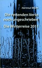 Cover-Bild Die rettenden Verse noch ungeschrieben - Die Winterreise 2011