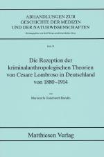 Cover-Bild Die Rezeption der kriminalanthropologischen Theorien von Cesare Lombroso in Deutschland von 1880-1914
