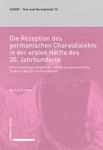 Cover-Bild Die Rezeption des germanischen Choraldialekts in der ersten Hälfte des 20. Jahrhunderts