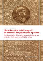 Cover-Bild Die Robert Koch-Stiftung e.V. im Wechsel der politischen Epochen