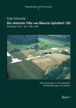 Cover-Bild Die römische Villa von Biberist-Spitalhof/SO. (Grabungen 1982, 1983, 1986-1989).