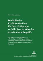 Cover-Bild Die Rolle der Koalitionsfreiheit für Beschäftigungsverhältnisse jenseits des Arbeitnehmerbegriffs