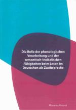 Cover-Bild Die Rolle der phonologischen Verarbeitung und der semantisch-lexikalischen Fähigkeiten beim Lesen im Deutschen als Zweitsprache