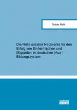 Cover-Bild Die Rolle sozialer Netzwerke für den Erfolg von Einheimischen und Migranten im deutschen (Aus-)Bildungssystem
