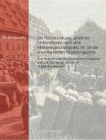 Cover-Bild Die Rückerstattung 'arisierter' Unternehmen nach dem Militärregierungsgesetz Nr. 59 der amerikanischen Besatzungszone