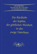 Cover-Bild Die Rückkehr der Sophia, der göttlichen Weisheit, in das ewige Vaterhaus