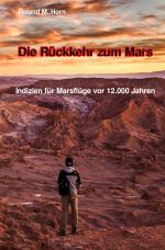 Cover-Bild Die Rückkehr zum Mars: Indizien für Marsflüge vor 12.000 Jahren