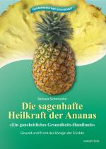 Cover-Bild Die sagenhafte Heilkraft der Ananas