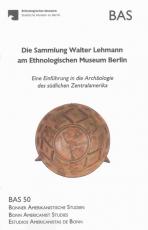 Cover-Bild Die Sammlung Walter Lehmann am Ethnologischen Museum Berlin