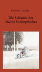 Cover-Bild Die Schande der Alwine Schimpfhuber