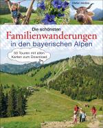 Cover-Bild Die schönsten Familienwanderungen in den bayerischen Alpen. 50 Bergtouren von Berchtesgaden bis Füssen