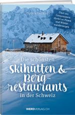 Cover-Bild Die schönsten Skihütten & Bergrestaurants in der Schweiz