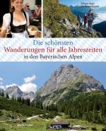 Cover-Bild Die schönsten Wanderungen für alle Jahreszeiten in den Bayerischen Alpen - mit 40 Tourenkarten zum Downloaden