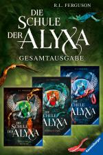 Cover-Bild Die Schule der Alyxa: Band 1-3 der packenden Fantasy-Abenteuer-Trilogie im Sammelband