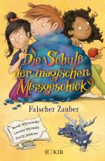 Cover-Bild Die Schule der magischen Missgeschicke – Falscher Zauber